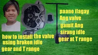 how to install the valve and oil seal using the broken idle gear and T range.