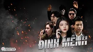 [SERIES PHIM NGẮN] - ĐỊNH MỆNH | PHIM TÌNH CẢM - HÀNH ĐỘNG | REENCY NGÔ OFFICIAL |