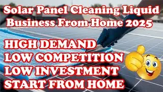 Solar Panel Cleaning Liquid: Business From Home 2025 #smallbusiness #solarpanelcleaning @ACHHP
