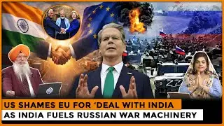 US Shames EU for ‘Deal With India As India Fuels Russian War Machinery | Dr. Amarjit Singh