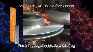High-Precision Machining: Brake Disc Double-face Grinder Processing Both Sides of the Brake Disc