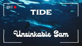 Tide // Unsinkable Sam (original song lyrics)