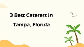3 Best Caterers in Tampa, Florida | Catering Companies