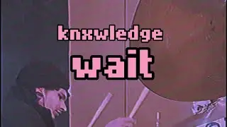 knxwledge - wait (alex chambers drum cover)