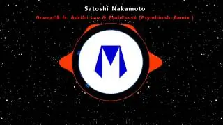 Gramatik - Satoshi Nakamoto ft. Adrian Lau & ProbCause (Psymbionic Remix)