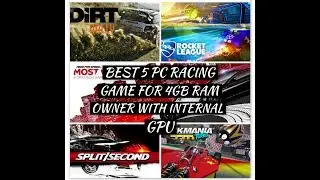 Best 5 pc racing game for 4gb ram along with integrated gpu