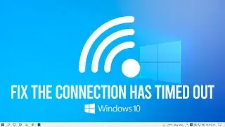 Fix The Connection Has Timed Out Error in Windows 11