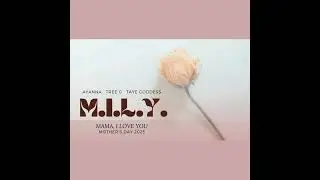 MAMA, I LOVE YOU (M.I.L.Y.) &times; TREEGMUSIC, AYANNA LIVE, TAYE GODDESS