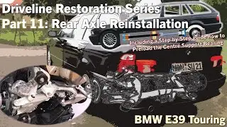Part 11: BMW E39 530i Touring  Driveline Restoration - Rear Axle Reinstallation