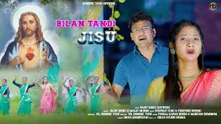 Bilan Tandi Jisu-Santali Christian Video/Pankaj & Mariyam/Rajiv Kisku & Manju Murmu/Fr. Dominic T.