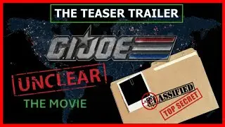 UNCLEAR G.I. Joe Movie Teaser Trailer