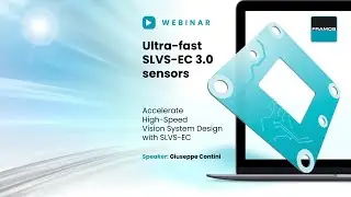 Webinar: Understanding the camera interface SLVS-EC: Ultra-fast image sensors with SLVS-EC