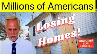 Millions of Americans - Losing Homes