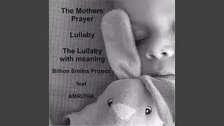 The Mothers Prayer Lullaby (The Lullaby with Meaning) (feat. Amritha)