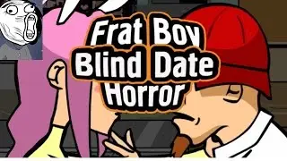 F**K THIS [ FRAT BOY BLIND DATE HORROR]