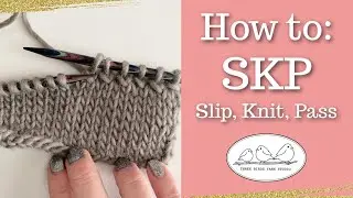 SKP-slip, knit, pass (decrease by 1)