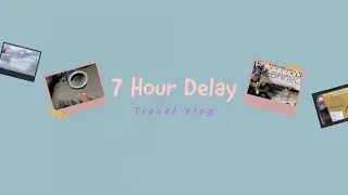 7 hour flight delay (full vlog) 🙃 #youtube