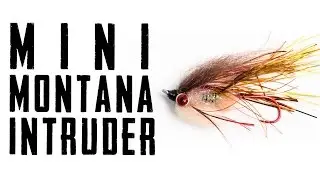 Montana “Mini” Intruder Fly Tying Tutorial