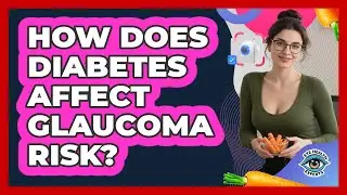 How Does Diabetes Affect Glaucoma Risk?