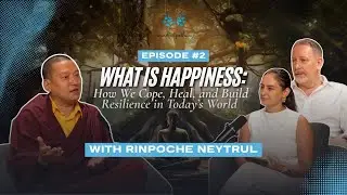 Mindful Pathway Episode 2: Rinpoche Neytrul - What is Happiness?