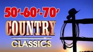 Top 100 Country Songs Of 50s 60s 70s - Best Old Classic Country Songs Of All Time