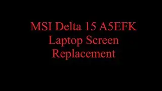 Laptop Screen Replacement MSI Delta 15 A5EFK
