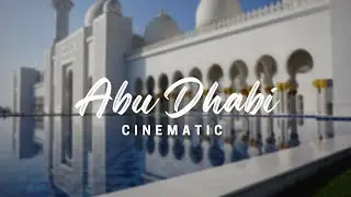 Abu Dhabi | Cinematic Travel Video | 2022