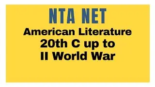 NTA NET Crash Course Day 8 American literature 20th C up to II World War