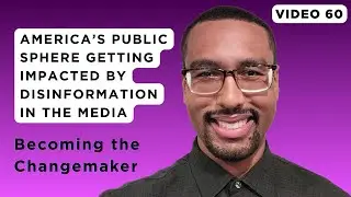 How America&rsquo;s Public Sphere is Impacted by Disinformation in the Media | Video 60