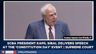SCBA President Kapil Sibal Addresses 75th Constitution Day Celebrations at Supreme Court |