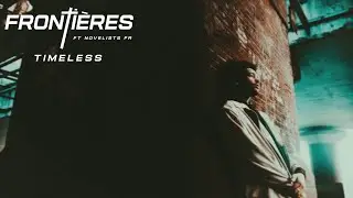 Fronti&egrave;res - Timeless (feat. Novelists FR) [Official Lyrics Video]