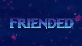 Friended (Complete) - Audio in Description
