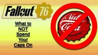 Fallout 76 - What NOT to Spend Caps On
