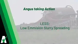 Low Emission Slurry Spreading (LESS) - Angus taking Action