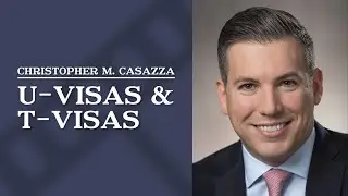 U-Visas and T-Visas | Christopher M. Casazza