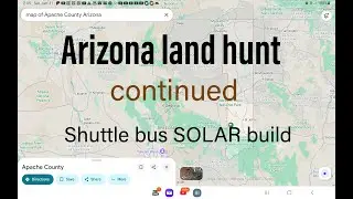 Hunting for cheap Arizona land and Handicap shuttle bus conversion into camper for boondock camping