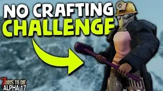 NO CRAFTING CHALLENGE 2 (Day 22) - TRADING TRADER QUESTS | 7 Days to Die (2019 Alpha 17.4)