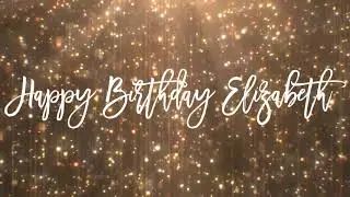 Happy Birthday Elizabeth (60 Minute Loop)  Gold Sparkle
