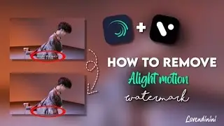 ✦ How to remove alight motion watermark without CapCut!