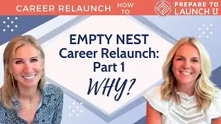 Why Relaunch Your Career now that your Nest is Empty (Part 1)