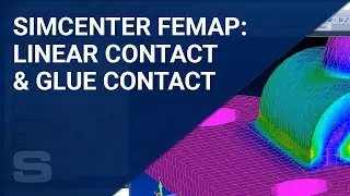Simcenter Femap: How to Set Up Linear Contact and Glue Contact
