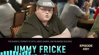 #201 Jimmy Fricke: The Blissful Pursuit of MTTs, Mixed-Games, and Business Building