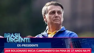 Jair Bolsonaro inicia cumprimento da pena de 27 anos na PF | Brasil Urgente