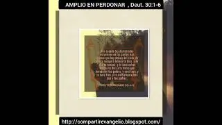 AMPLIO EN PERDONAR, Deuteronomio 30:1-6