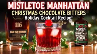 How to Make a Mistletoe Manhattan with @gnomestavern8285 Christmas Chocolate Bitters