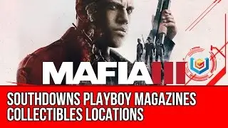 Mafia 3 Southdowns Playboy Magazines Collectibles Locations Guide