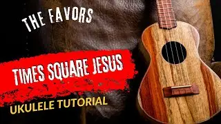 Ukulele Tutorial The Favors Times Square Jesus