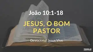 João 10:1-18 Jesus, o bom pastor