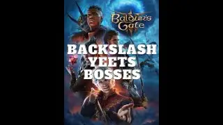 Backslash Yeets Bosses