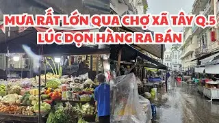 MƯA RẤT LỚN QUA Chợ X&atilde; T&acirc;y quận 5 chiều nay - S&agrave;i G&ograve;n: C&ugrave;ng ngắm cảnh mưa v&agrave; dọn h&agrave;ng b&aacute;n trong mưa